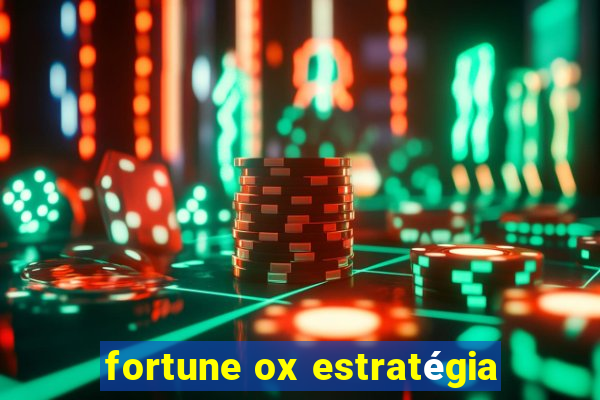 fortune ox estratégia