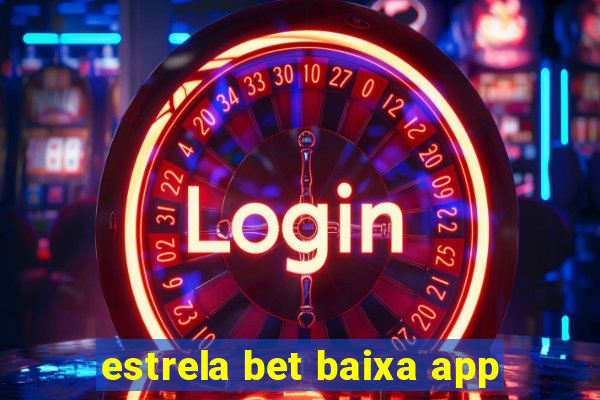 estrela bet baixa app