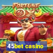 45bet casino