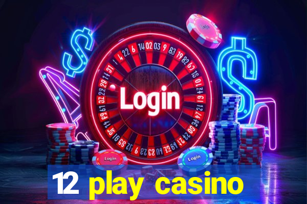 12 play casino