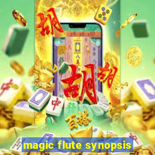 magic flute synopsis