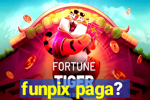 funpix paga?