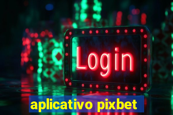 aplicativo pixbet