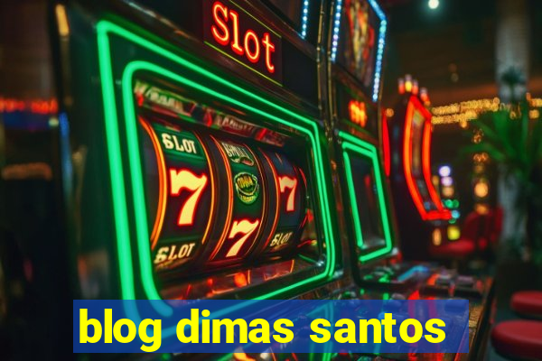 blog dimas santos