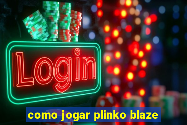 como jogar plinko blaze