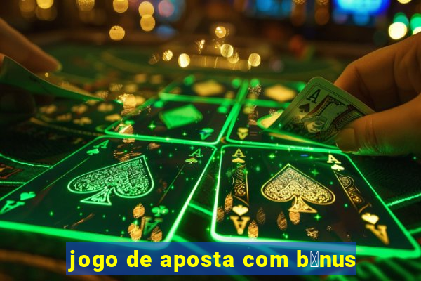 jogo de aposta com b么nus