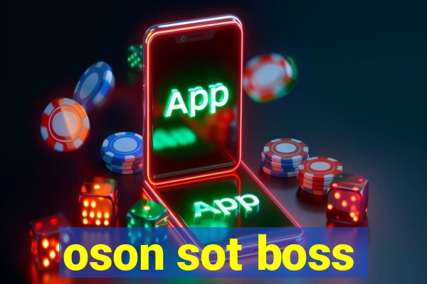 oson sot boss