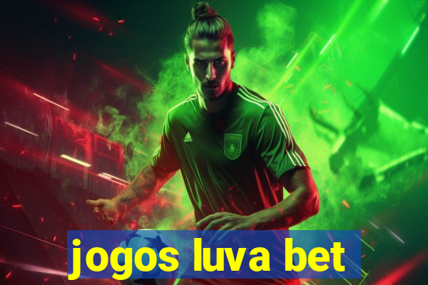 jogos luva bet