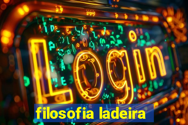 filosofia ladeira