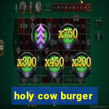 holy cow burger