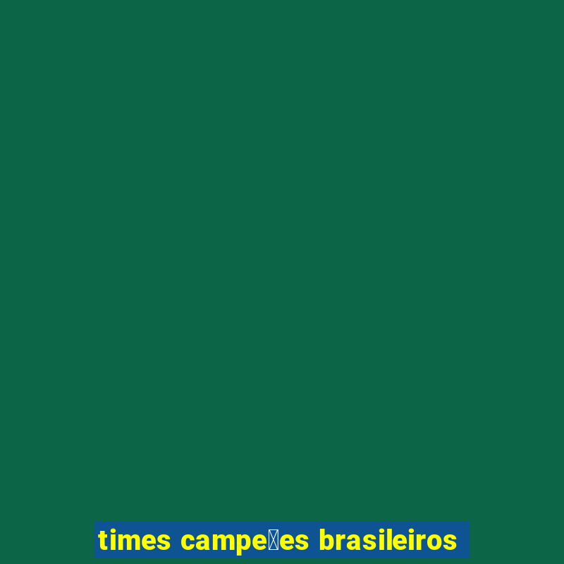 times campe玫es brasileiros