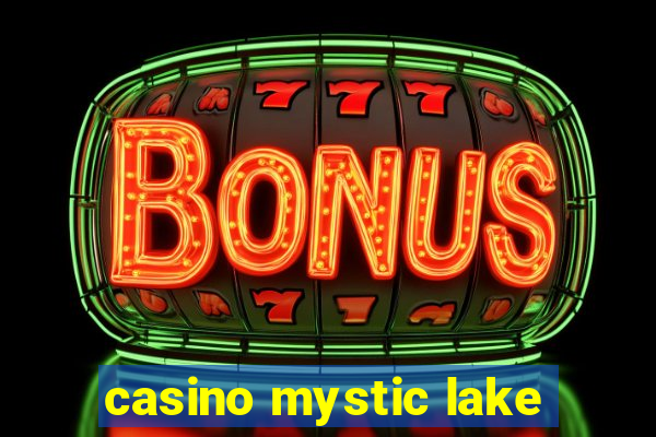 casino mystic lake