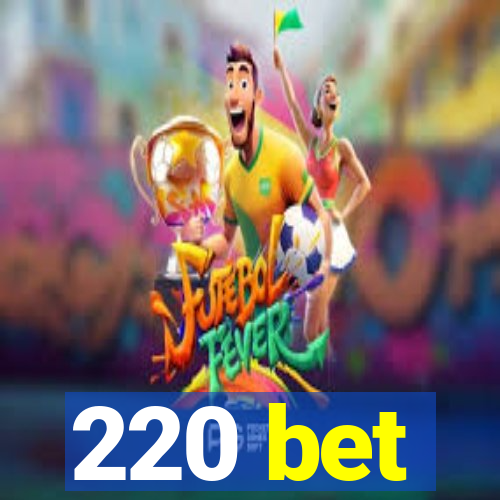 220 bet