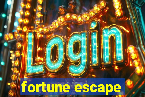 fortune escape