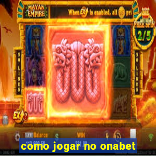 como jogar no onabet