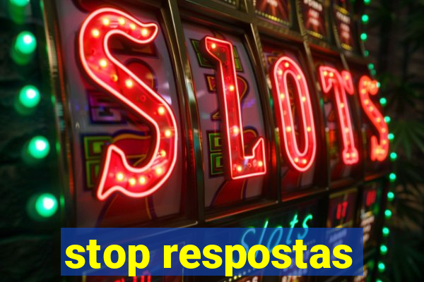 stop respostas