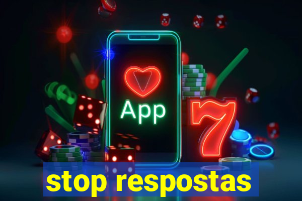 stop respostas