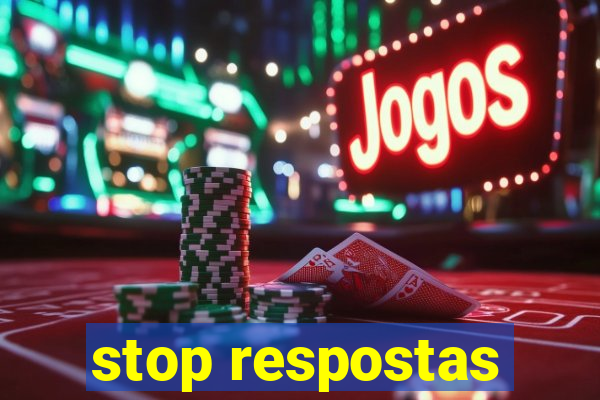 stop respostas