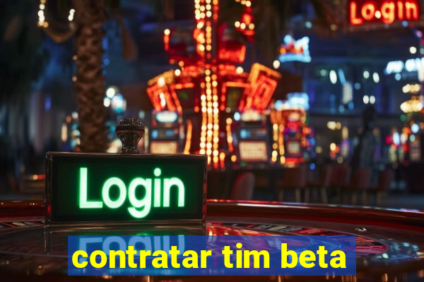 contratar tim beta