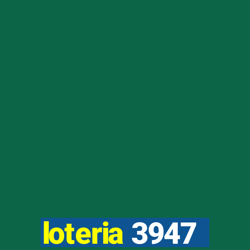 loteria 3947