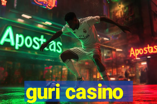 guri casino