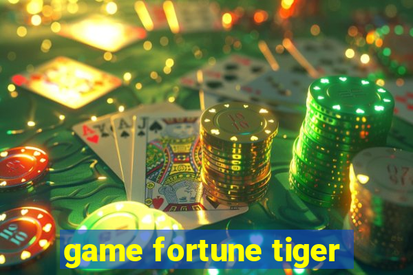 game fortune tiger