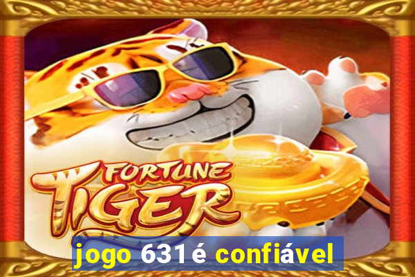 jogo 631 é confiável