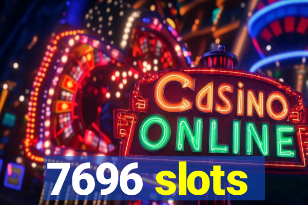 7696 slots