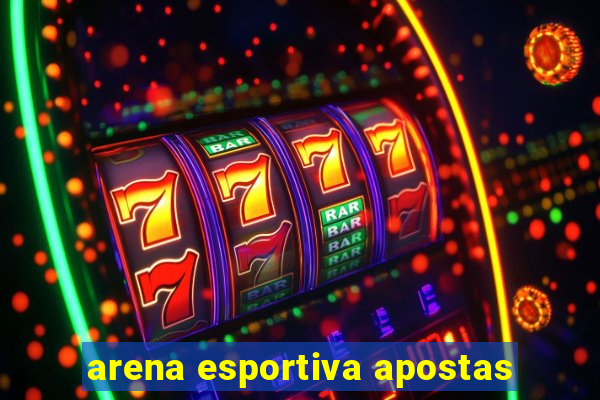 arena esportiva apostas