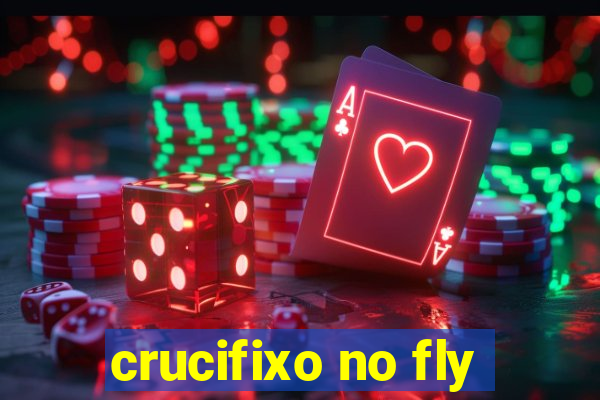 crucifixo no fly