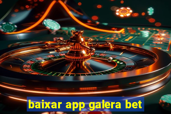 baixar app galera bet