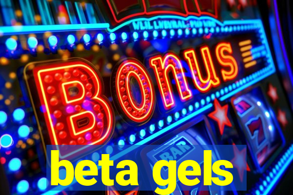 beta gels