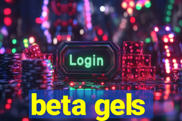 beta gels