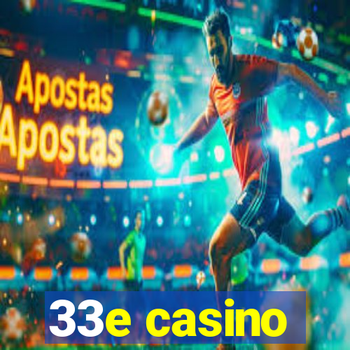 33e casino