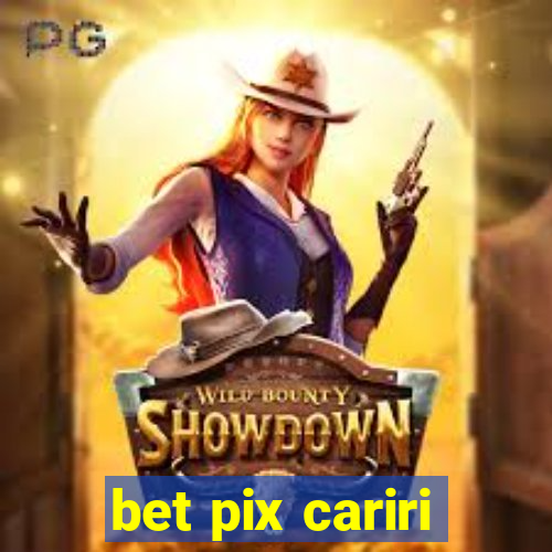 bet pix cariri