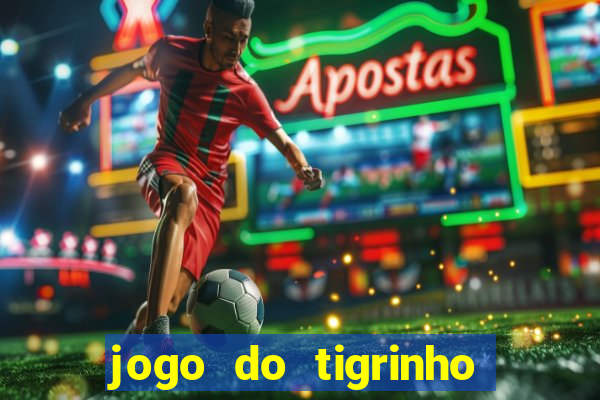 jogo do tigrinho oficial bet