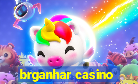 brganhar casino