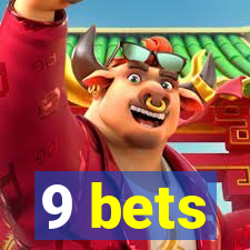 9 bets