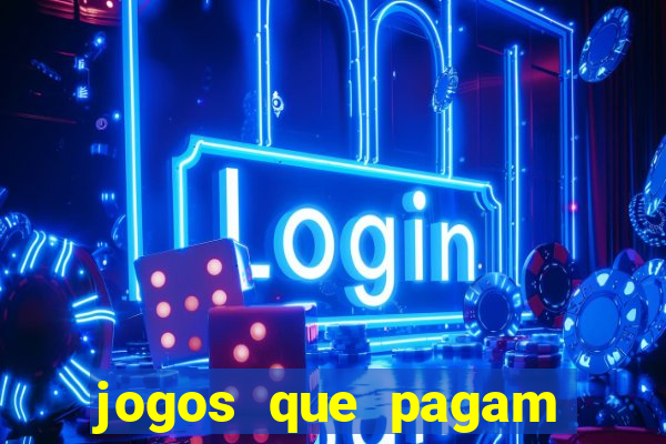 jogos que pagam muito bem