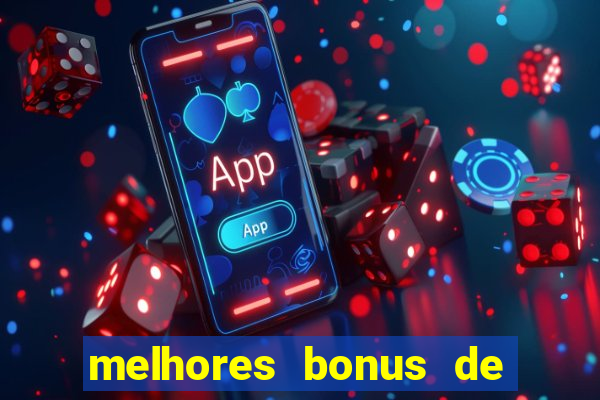 melhores bonus de boas vindas