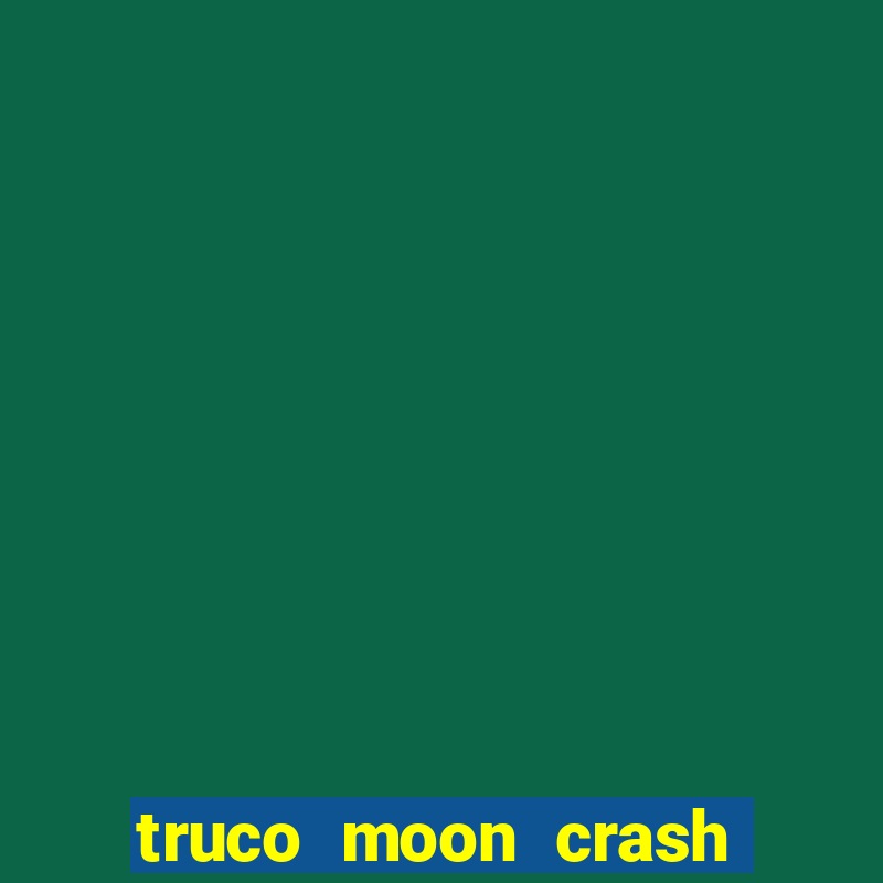 truco moon crash and poker