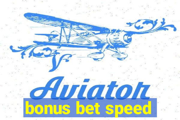 bonus bet speed