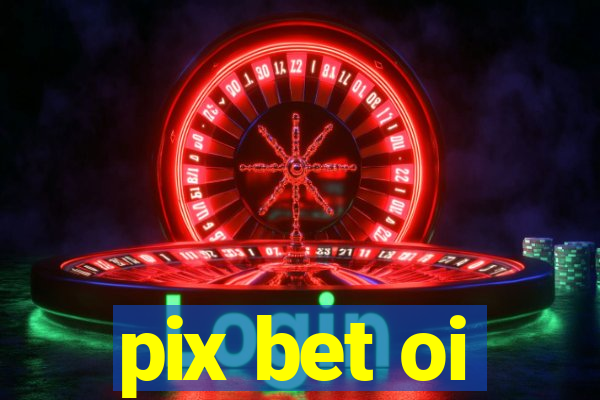 pix bet oi