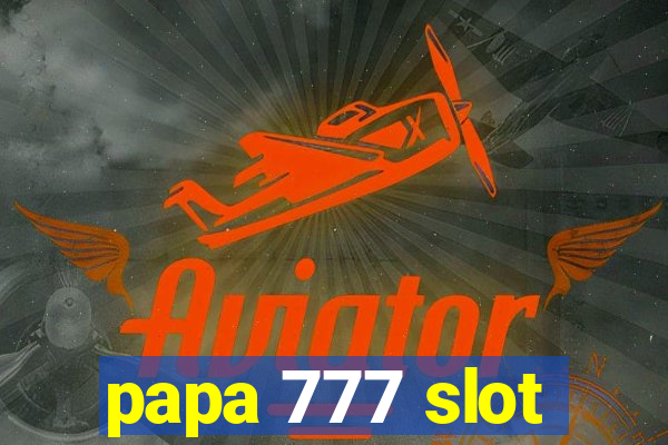 papa 777 slot