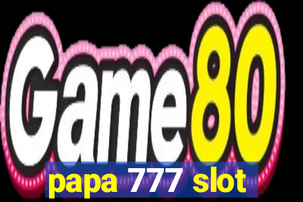 papa 777 slot