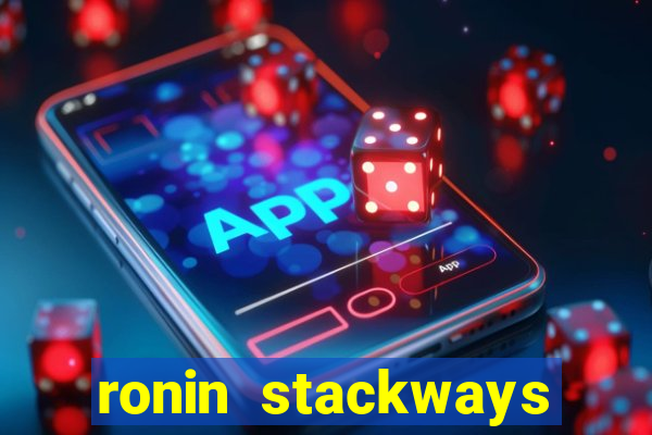 ronin stackways slot free play