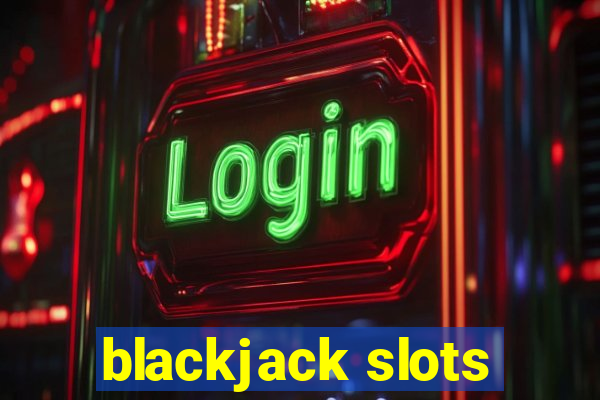 blackjack slots