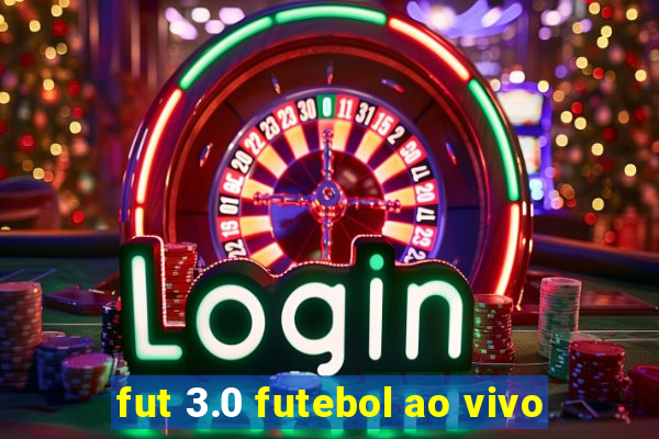 fut 3.0 futebol ao vivo