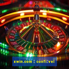 xwin.com 茅 confi谩vel