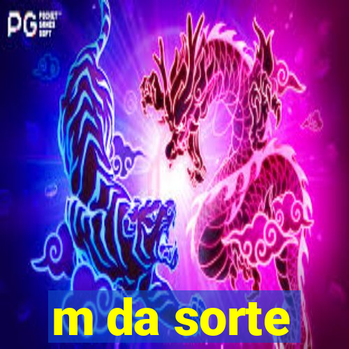 m da sorte